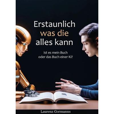 Erstaunlich was die alles kann, Taschenbuch von Laurenz Gormanns, Verlagshaus Schlosser, 978-3-7581-0074-1