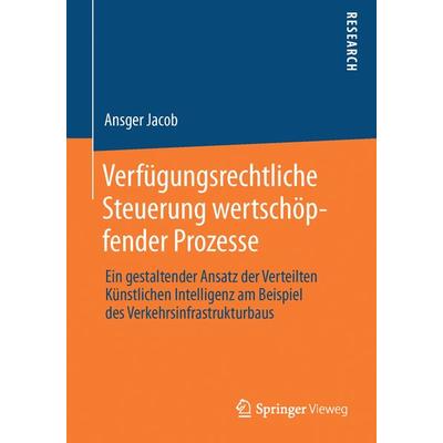 Verfügungsrechtliche Steuerung wertschöpfender Prozesse, Taschenbuch von Ansger Jacob, Springer Fachmedien Wiesbaden GmbH, 978-3-658-04347-6