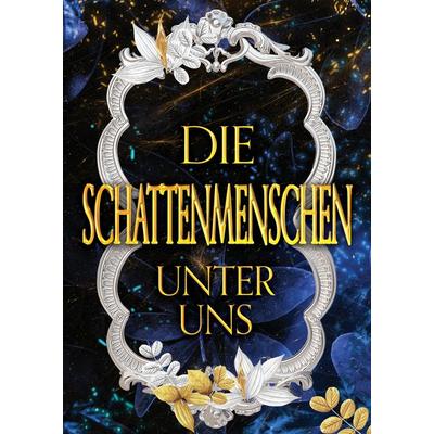 DIE SCHATTENMENSCHEN UNTER UNS, Gebundene Ausgabe von Karin Stern, Tredition, 978-3-384-74938-3