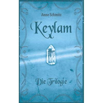 Keylam: Die Trilogie, Taschenbuch von Anne Schmitz, BoD – Books on Demand, 978-3-7448-9929-1