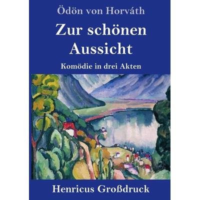 Zur schönen Aussicht (Großdruck), Gebundene Ausgabe von Ödön von Horváth, BoD - Books on Demand, 978-3-8478-3588-2