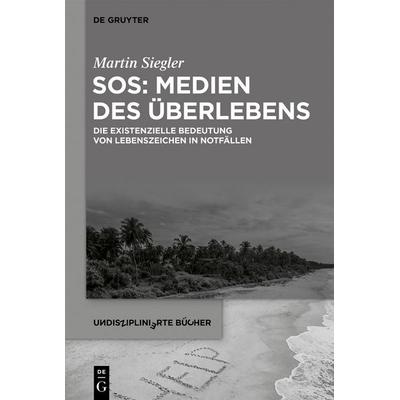 SOS: Medien des Überlebens, Taschenbuch von Martin Siegler, De Gruyter, 978-3-11-221507-4