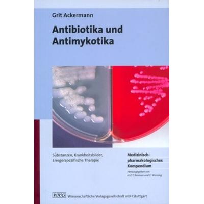 Antibiotika und Antimykotika, Taschenbuch von Grit Ackermann, Wissenschaftliche Verlagsgesellschaft, 978-3-8047-2494-5