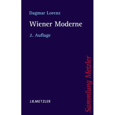 Wiener Moderne, Taschenbuch von Dagmar Lorenz, J.B. Metzler, Part of Springer Nature - Springer-Verlag GmbH, 978-3-476-12290-2