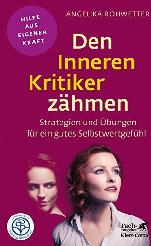 Angelika Rohwetter - Den Inneren Kritiker zähmen: Strategien und Übungen für ein gutes Selbstwertgefühl (Fachratgeber Klett-Cotta) - Preis vom 09.10.2026 07:28:09 h
