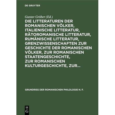 Die Litteraturen der romanischen Völker, italienische Litteratur, rätoromanische Litteratur, rumänische Litteratur, Grenzwissenschaften zur Geschichte