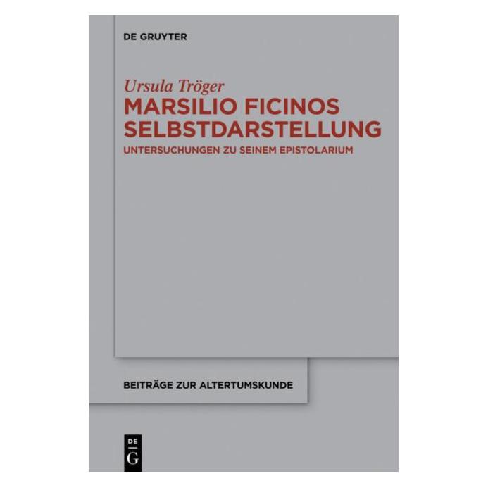 De Gruyter Marsilio Ficinos Selbstdarstellung (Deutsch, Hardcover, Ursula Tröger) (7547045)
