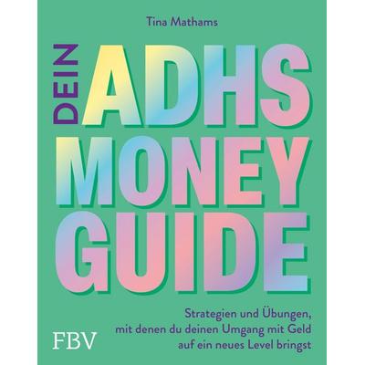 Dein ADHS-Money-Guide, Taschenbuch von Tina Mathams, Finanzbuch Verlag, 978-3-95972-434-0