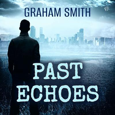 Past Echoes - Graham Smith, Audio, 9798337212722