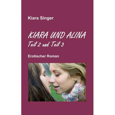 Kiara und Alina, Taschenbuch von Kiara Singer, BoD – Books on Demand, 978-3-7412-7175-5