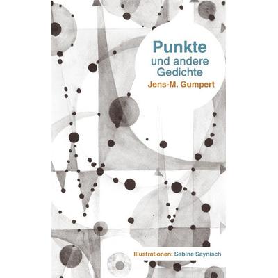 Punkte und andere Gedichte, Taschenbuch von Jens M. Gumpert, BoD – Books on Demand, 978-3-8334-0370-5