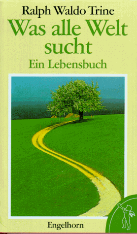 Trine, Ralph W. - Was alle Welt sucht. Ein Lebensbuch - Preis vom 16.10.2026 11:41:07 h