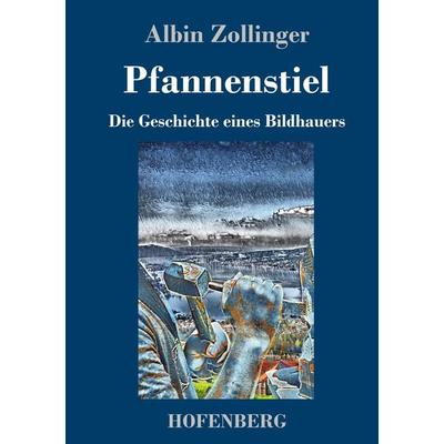 Pfannenstiel, Gebundene Ausgabe von Albin Zollinger, Hofenberg, 978-3-7437-3348-0
