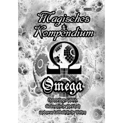 MAGISCHES KOMPENDIUM / Magisches Kompendium – OMEGA – Channelings, Gnosis, die kosmische Shekinah und neue kabbalistische Welten, Taschenbuch von