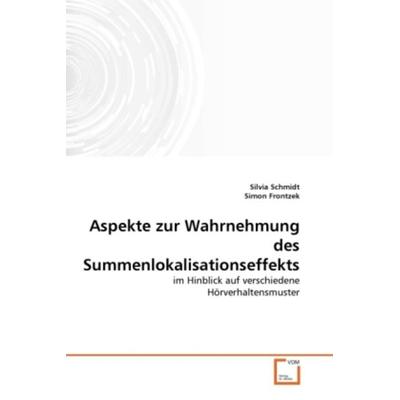 Schmidt, S: Aspekte zur Wahrnehmung des Summenlokalisationse, Taschenbuch von Silvia Schmidt,Simon Frontzek, VDM, 978-3-639-34544-5