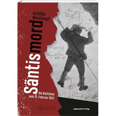 Säntismord, Gebundene Ausgabe von Achilles Weishaupt, Appenzeller, 978-3-85882-857-6