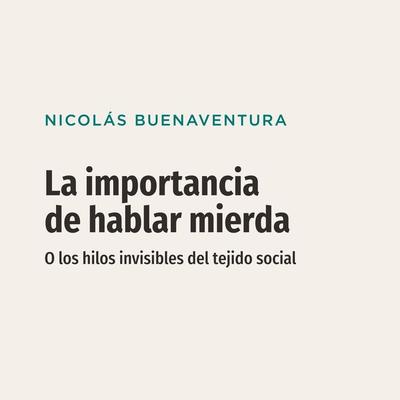 La importancia de hablar mierda - Nicolás Buenaventura, Audio, 9789179734329