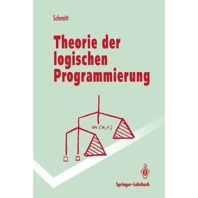 Theorie der logischen Programmierung, Taschenbuch von Peter H. Schmitt, Springer Berlin, 978-3-540-55702-9