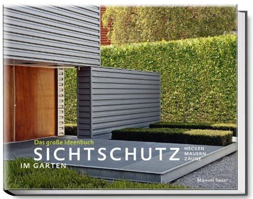 Manuel Sauer - Sichtschutz im Garten - Das große Ideenbuch - Preis vom 30.09.2026 22:30:23 h