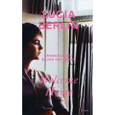 Welcome Home, Gebundene Ausgabe von Lucia Berlin, Kampa Verlag, 978-3-311-10011-9