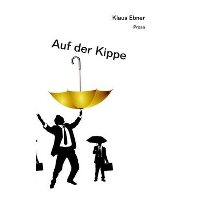Auf der Kippe, Taschenbuch von Klaus Ebner, BoD – Books on Demand, 978-3-7519-5992-6