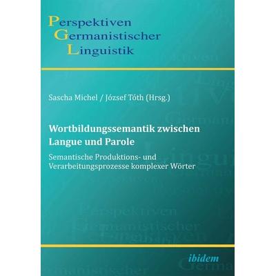 Wortbildungssemantik zwischen Langue und Parole, Taschenbuch von , Ibidem, 978-3-89821-922-8