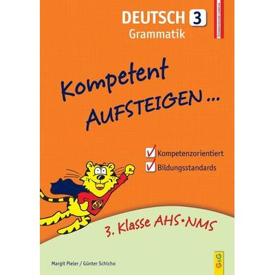 Kompetent Aufsteigen Deutsch 3 – Grammatik, Taschenbuch von Margit Pieler,Günter Schicho, G&G Verlag, Kinder- und Jugendbuch, 978-3-7074-1893-4