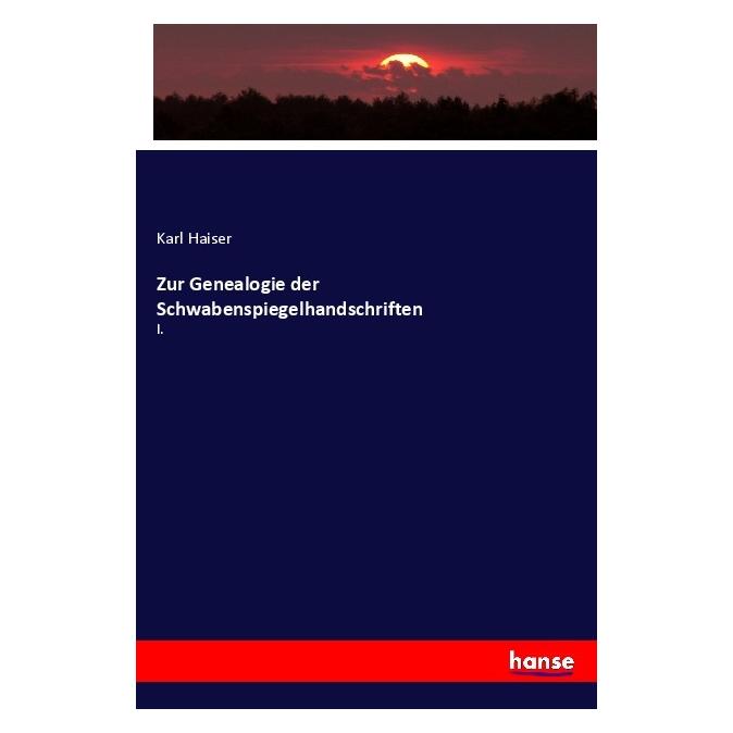 Hansebooks Zur Genealogie der Schwabenspiegelhandschriften (Deutsch, Softcover, Karl Haiser) (56855366)