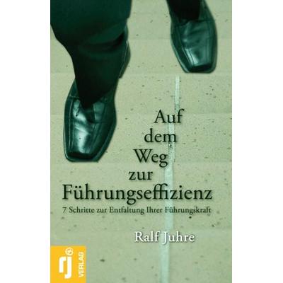 Auf dem Weg zur Führungseffizienz, Taschenbuch von Ralf Juhre, Ingenior training & consulting, 978-3-940023-00-1