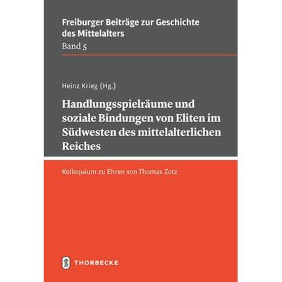 Handlungsspielräume und soziale Bindungen von Eliten im Südwesten des mittelalterlichen Reiches, Taschenbuch von , Jan Thorbecke Verlag,