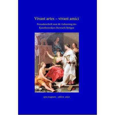 Vivant artes - vivant amici, Gebundene Ausgabe von Marion Röttgen, Opus magnum, 978-3-95612-116-6