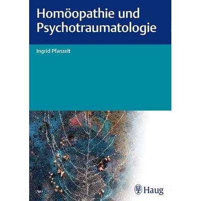 Homöopathie und Psychotraumatologie, Taschenbuch von Ingrid Pfanzelt, Karl F. Haug, 978-3-8304-7659-7