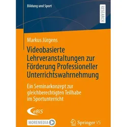 Videobasierte Lehrveranstaltungen zur Förderung Professioneller Unterrichtswahrnehmung, Fachbücher von Markus Jürgens