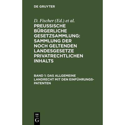 Preussische Bürgerliche Gesetzsammlung: Sammlung der noch geltenden... / Das allgemeine Landrecht mit den Einführungs-Patenten, Gebundene Ausgabe von