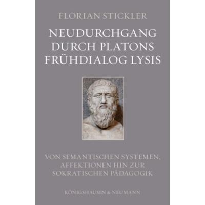 Neudurchgang durch Platons Frühdialog Lysis, Geheftet von Florian Stickler, Königshausen u. Neumann, 978-3-8260-4247-8