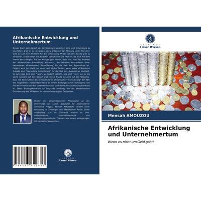 Afrikanische Entwicklung und Unternehmertum, Taschenbuch von Mensah Amouzou, Verlag Unser Wissen, 978-620-3-62288-1
