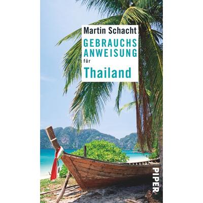 Gebrauchsanweisung für Thailand, Taschenbuch von Martin Schacht, Piper Taschenbuch