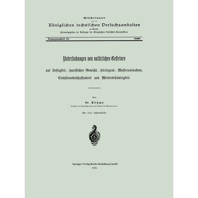 Untersuchungen von natürlichen Gesteinen auf Festigkeit, specifisches Gewicht, Härtegrad, Wasseraufnahme, Cohäsionsbeschaffenheit und