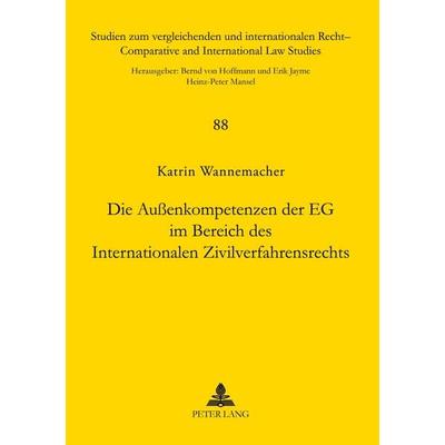 Die Außenkompetenzen der EG im Bereich des Internationalen Zivilverfahrensrechts, Taschenbuch von Katrin Wannemacher, Peter Lang GmbH, Internationaler