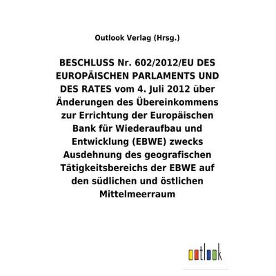 BESCHLUSS vom 4. Juli 2012 über Änderungen des Übereinkommens zur Errichtung der Europäischen Bank für Wiederaufbau und Entwicklung (EBWE) zwecks