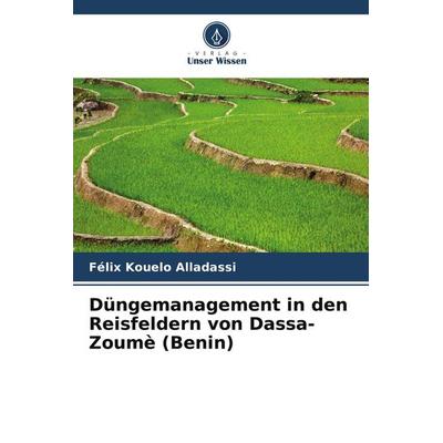 Düngemanagement in den Reisfeldern von Dassa-Zoumè (Benin), Taschenbuch von Félix Kouelo Alladassi, Verlag Unser Wissen