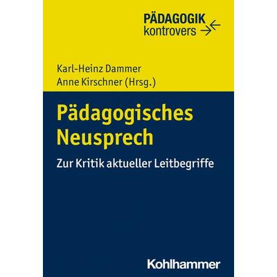 Pädagogisches Neusprech, Taschenbuch von , Kohlhammer, 978-3-17-042809-6
