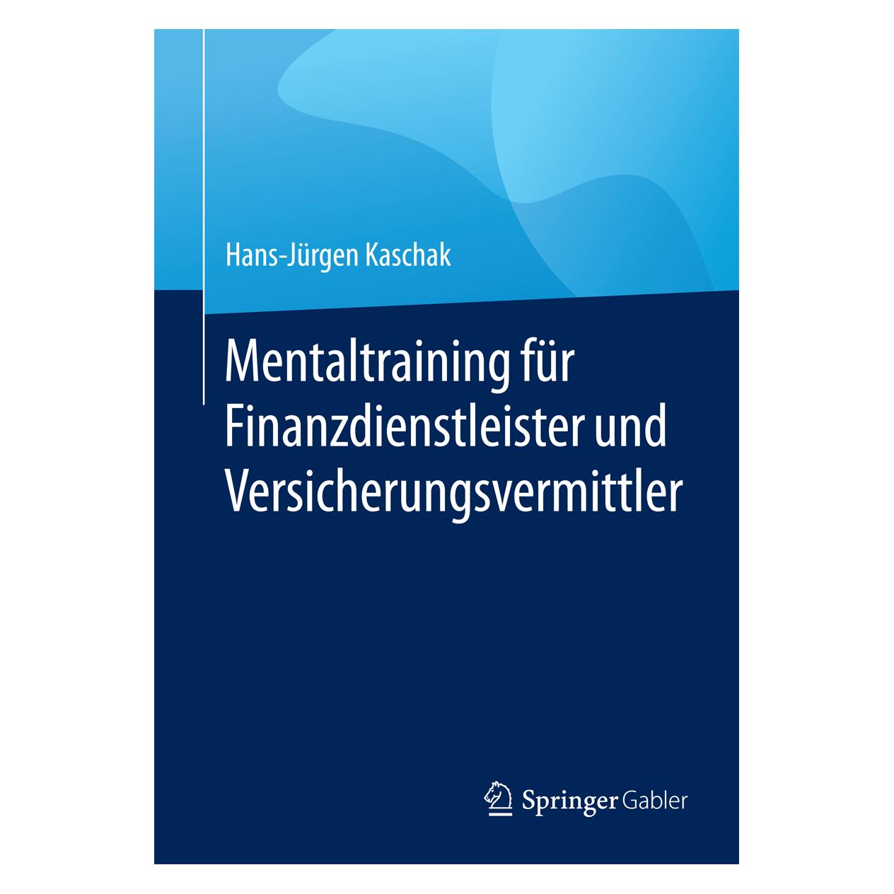 Gabler Mentaltraining für Finanzdienstleister und Versicherungsvermittler (Deutsch, Softcover, Hans-Jürgen Kaschak) (7246558)
