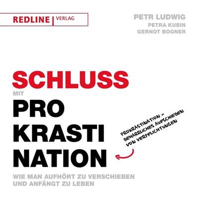 Schluss mit Prokrastination, Taschenbuch von Petr Ludwig,Petra Kubin,Gernot Bogner, Redline, 978-3-86881-666-2