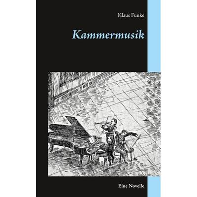 Kammermusik, Taschenbuch von Klaus Funke, BoD – Books on Demand, 978-3-7528-2939-6