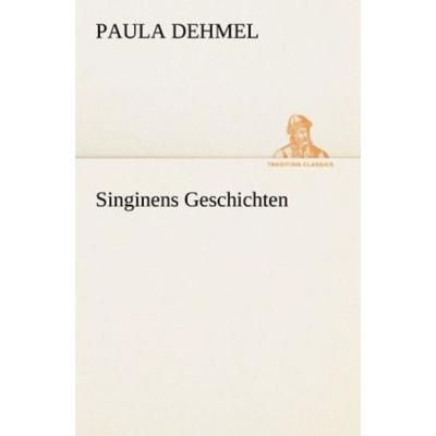 Singinens Geschichten, Taschenbuch von Paula Dehmel, Tredition, 978-3-8424-8916-5