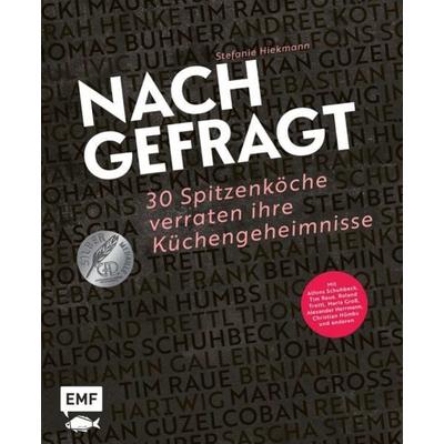 Nachgefragt – 30 Spitzenköche verraten ihre Küchengeheimnisse, Gebundene Ausgabe von Stefanie Hiekmann, Edition Michael Fischer / EMF Verlag