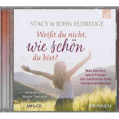 Weißt du nicht, wie schön du bist? - John Eldredge,Stacy Eldredge, CD, 9783765587375