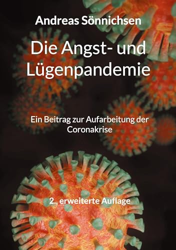 Andreas Sönnichsen - Die Angst- und Lügenpandemie: Ein Beitrag zur Aufarbeitung der Coronakrise - 2., erweiterte Auflage - Preis vom 10.10.2026 11:48:34 h