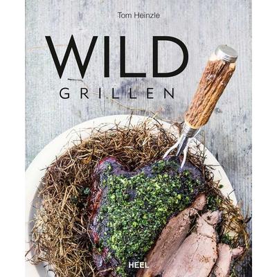 Wild grillen, Gebundene Ausgabe von Tom Heinzle, Heel, 978-3-86852-932-6